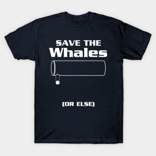 Save the Whales...Or Else! T-Shirt